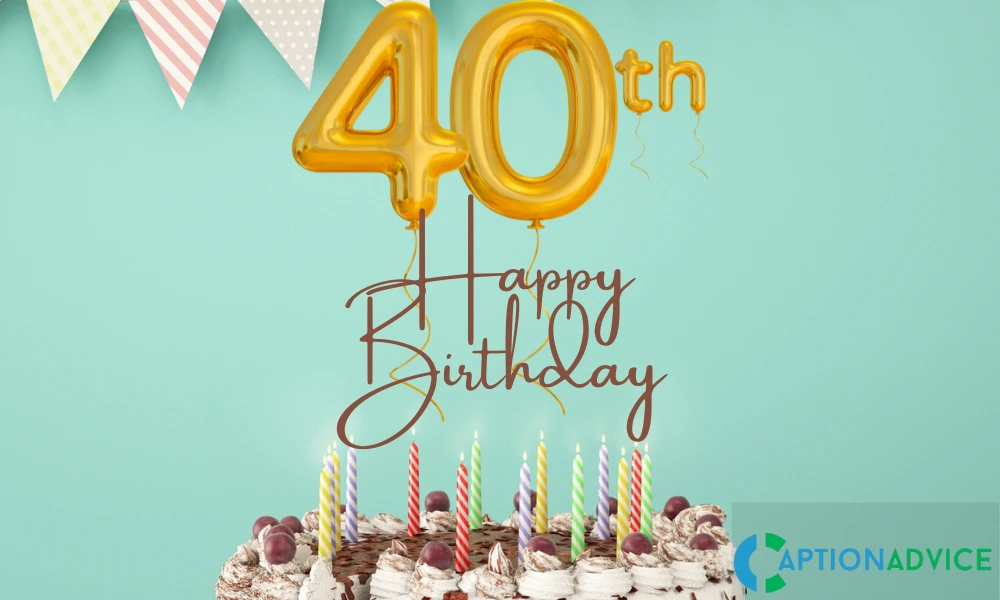 Top 200+ Trendy 40th Birthday Instagram Captions!